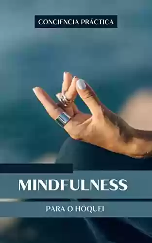 Livro PDF: Mindfulness para o hóquei: Um livro de Hóquei, Mindfulness e meditação