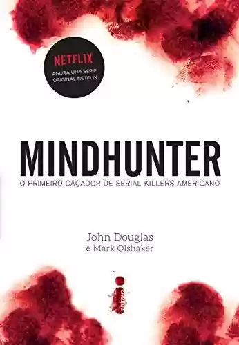 Livro PDF: Mindhunter: o primeiro caçador de serial killers americano
