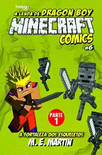 Livro PDF: Minecraft Comics: A Lenda de Dragon Boy Ed. 6 - Parte 01: A fortaleza dos esqueletos (4 See Comunicações LTDA)