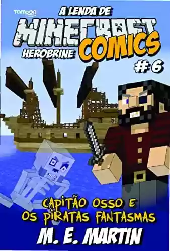 Livro PDF: Minecraft Comics: A Lenda de Herobrine Ed. 06 - A lenda de Herobrine: Capitão osso e os piratas fantasmas (4 See Comunicações LTDA)