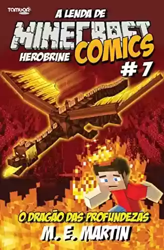 Livro PDF: Minecraft Comics: A Lenda de Herobrine Ed. 07 - A lenda de Herobrine: O dragão das profundezas (4 See Comunicações LTDA)