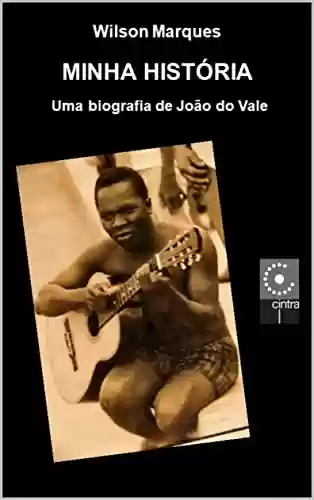 Livro PDF: Minha História - Uma biografia de João do Vale