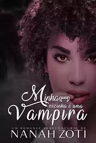 Capa do livro: Minha Vizinha é Uma Vampira - Ler Online pdf