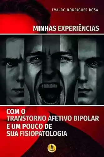 Livro PDF: Minhas Experiências Com o Transtorno Afetivo Bipolar e um Pouco de Sua Fisiopatologia