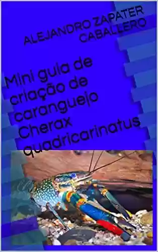 Livro PDF: Mini guia de criação de caranguejo Cherax quadricarinatus (GUIAS DE ANIMAIS EXÓTICOS)