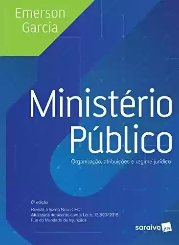 Livro PDF: Ministério Público LIV DIG MINISTÉRIO PÚBLICO - ORGANIZAÇÃO, ATRIBUIÇÕES AL DID