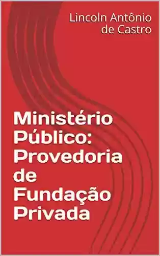 Livro PDF: Ministério Público: Provedoria de Fundação Privada