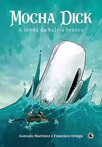 Capa do livro: Mocha Dick - A Lenda da Baleia Branca - Ler Online pdf
