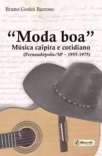 Livro PDF: "Moda boa": música caipira e cotidiano - (Fernandópolis/SP – 1955-1975)
