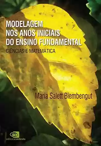 Livro PDF: Modelagem nos anos iniciais do ensino fundamental: ciências e matemática