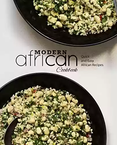 Livro PDF Modern African Cookbook: Quick and Easy African Recipes (English Edition)