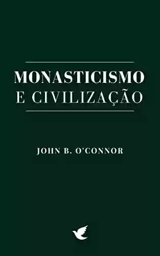 Capa do livro: Monasticismo e Civilização - Ler Online pdf