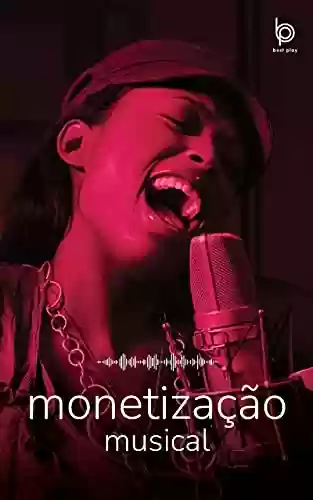 Livro PDF: Monetização Musical: Aprenda a ganhar dinheiro com a música online!