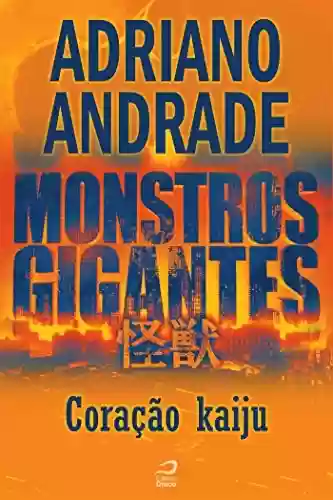 Livro PDF: Monstros Gigantes - Kaiju - Coração kaiju (Contos do Dragão)