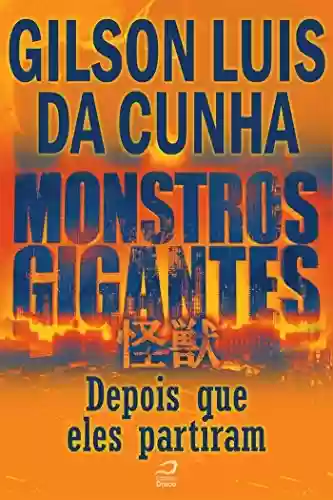 Livro PDF: Monstros Gigantes - Kaiju - Depois que eles partiram (Contos do Dragão)