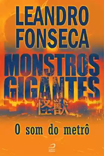 Livro PDF: Monstros Gigantes - Kaiju - O som do metrô (Contos do Dragão)