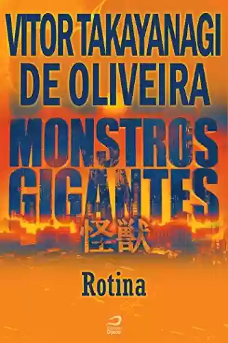 Capa do livro: Monstros Gigantes - Kaiju - Rotina (Contos do Dragão) - Ler Online pdf