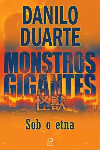 Livro PDF: Monstros Gigantes - Kaiju - Sob o Etna (Contos do Dragão)