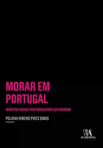Livro PDF: Morar em Portugal; Impactos Fiscais para Brasileiros que Emigram (Insper)