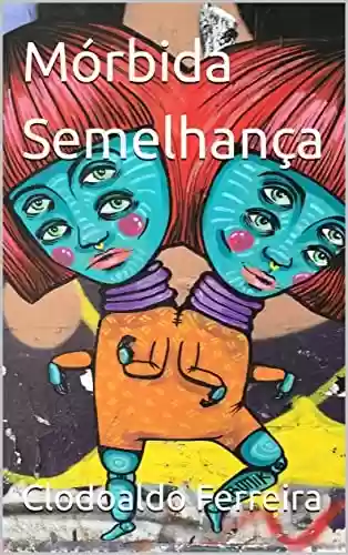 Capa do livro: Mórbida Semelhança - Ler Online pdf