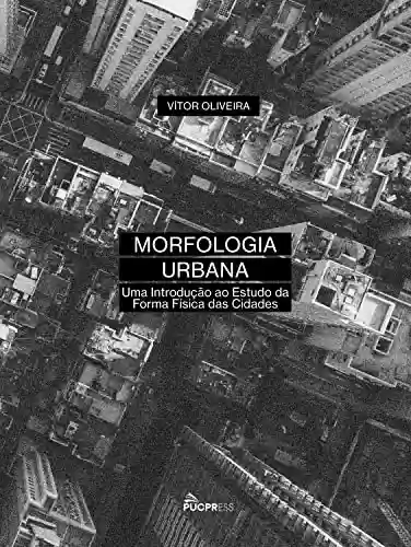 Livro PDF: Morfologia Urbana: uma Introdução ao Estudo da Forma Física das Cidades