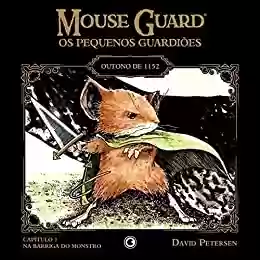 Livro PDF Mouse Guard – Os Pequenos Guardiões: Outono de 1152 – Capítulo 1: Na Barriga do Monstro (Mouse Guard: Os Pequenos Guardiões)