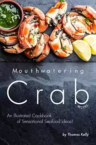 Livro PDF Mouthwatering Crab Recipes: An Illustrated Cookbook of Sensational Seafood Ideas! (English Edition)