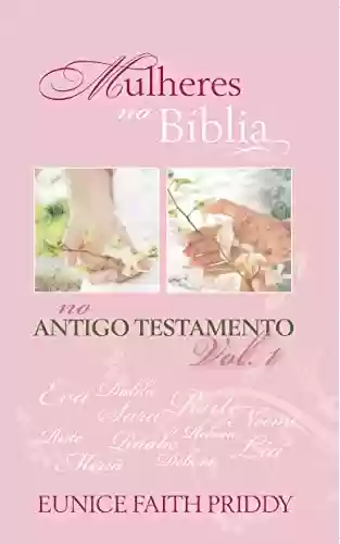 Livro PDF: Mulheres na Bíblia No Antigo Testamento - Volume 1
