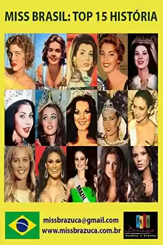 Livro PDF: MUNDO MISS - TOP 15 HISTÓRIA MISS BRASIL: Miss Brasil: Top 15 História