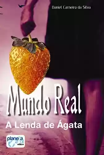 Livro PDF: Mundo real - A lenda de Ágata
