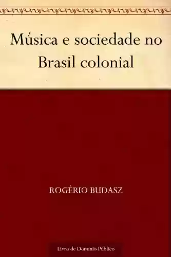 Livro PDF: Música e sociedade no Brasil colonial