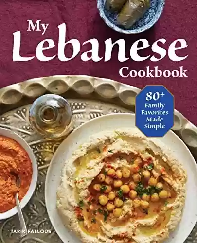 Capa do livro: My Lebanese Cookbook: 80+ Family Favorites Made Simple (English Edition) - Ler Online pdf