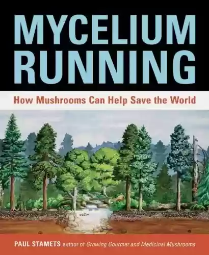 Livro PDF: Mycelium Running: How Mushrooms Can Help Save the World (English Edition)