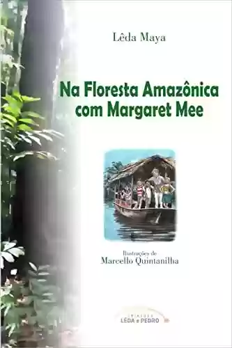 Capa do livro: Na Floresta Amazônica com Margaret Mee (Coleção 4 amigos Livro 2) - Ler Online pdf