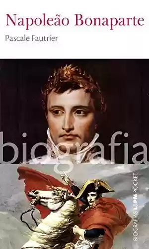 Livro PDF: Napoleão Bonaparte (Biografias)