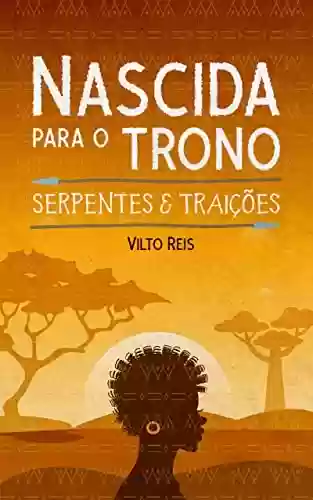 Livro PDF: NASCIDA PARA O TRONO: Serpentes & Traições
