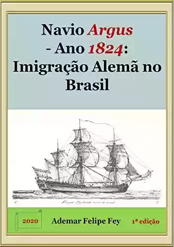Livro PDF: Navio Argus - Ano 1824: Imigração Alemã no Brasil