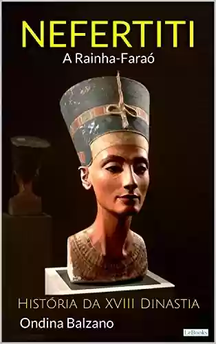 Livro PDF: NEFERTITI A Rainha Faraó - História da XVIII Dinastia