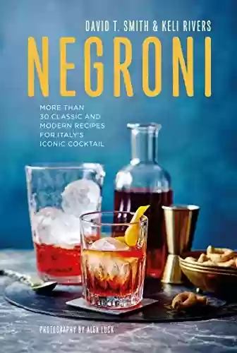 Capa do livro: Negroni: More than 30 classic and modern recipes for Italy's iconic cocktail (English Edition) - Ler Online pdf