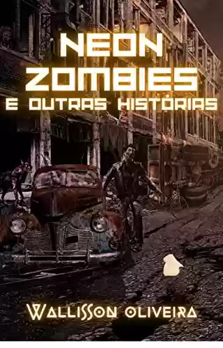 Capa do livro: Neon Zombies e outras histórias - Ler Online pdf