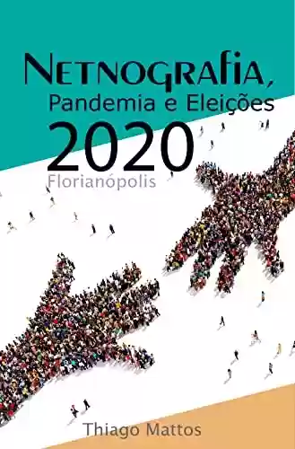 Livro PDF: Netnografia, Pandemia e Eleições 2020 - Florianópolis
