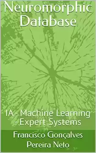 Livro PDF: Neuromorphic Database: IA - Machine Learning - Expert Systems (Neuromorphic Computing Livro 1)
