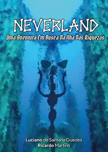 Capa do livro: Neverland - Uma aventura em busca da ilha das riquezas - Ler Online pdf