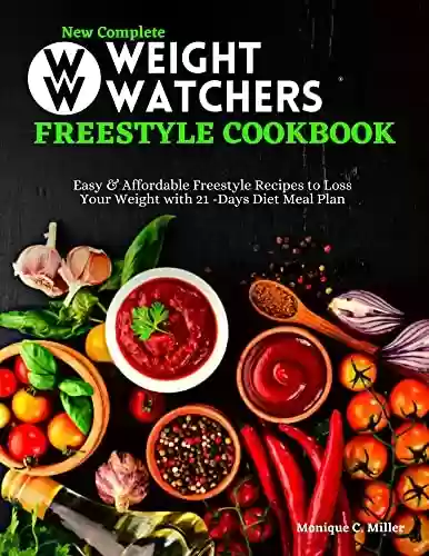 Livro PDF: New Complete Weight Watchers Freestyle Cookbook: Easy & Affordable Freestyle Recipes to Loss Your Weight with 21 -Days Diet Meal Plan (English Edition)