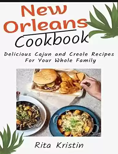 Capa do livro: New Orleans Cookbook: Delicious Cajun and Creole Recipes For Your Whole Family (English Edition) - Ler Online pdf