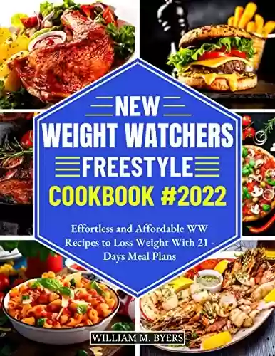 Capa do livro: NEW WEIGHT WATCHERS FREESTYLE COOKBOOK #2022: Effortless and Affordable WW Recipes to Lose Weight With 21 -Days Meal Plans (English Edition) - Ler Online pdf