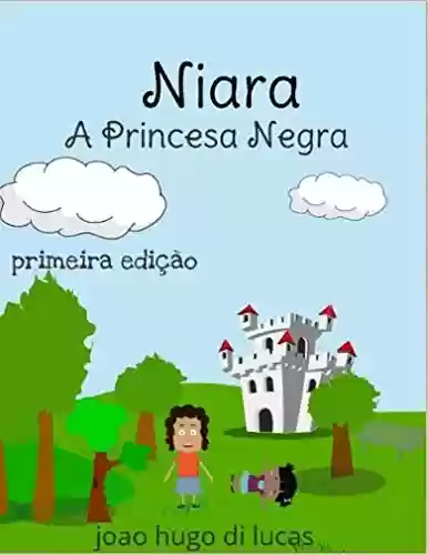 Livro PDF Niara: A Princesa Negra (herdeiros do amanhã Livro 4)