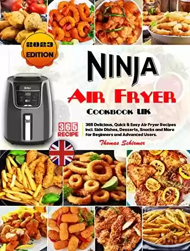 Livro PDF: Ninja Air Fryer Cookbook UK: 365 Delicious, Quick & Easy Air Fryer Recipes incl. Side Dishes, Desserts, Snacks and More for Beginners and Advanced Users. (English Edition)