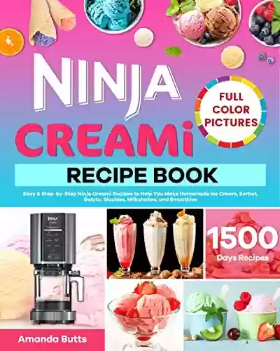 Livro PDF: Ninja Creami Recipe Book: Easy & Step-by-Step Ninja Creami Recipes to Help You Make Homemade Ice Cream, Sorbet, Gelato, Slushies, Milkshakes, and Smoothies (English Edition)