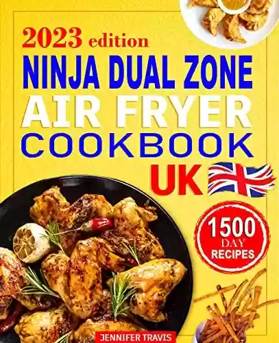 Capa do livro: Ninja Dual Zone Air Fryer Cookbook UK: 1500 Days of Tasty and Easy Crispy Recipes. Enjoy fried flavors in the healthiest way you have ever known (English Edition) - Ler Online pdf